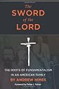 The Sword of the Lord: The Roots of Fundamentalism in an American Family