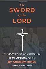 The Sword of the Lord: The Roots of Fundamentalism in an American Family