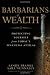Barbarians of Wealth: Protecting Yourself from Today s Financial Attilas (Agora Series)