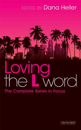 Loving The L Word: The Complete Series in Focus (Reading Contemporary Television)