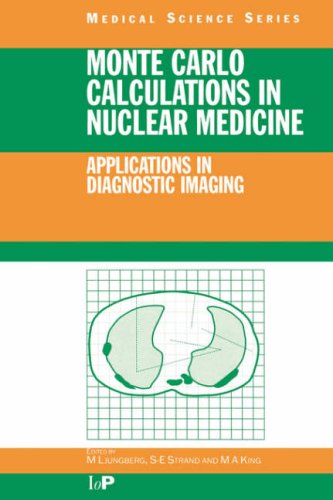 Monte Carlo Calculations in Nuclear Medicine: APPLICATIONS IN DIAGNOSTIC IMAGING (Medical Sciences Series)