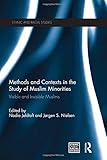 Methods and contexts in the study of Muslim minorities : visible and invisible Muslims