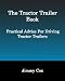 The Tractor Trailer Book: Practical Advice For Driving Tractor Trailers
