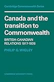 Canada and the transition to Commonwealth : British-Canadian relations, 1917-1926