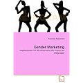 Gender Marketing: Implikationen f�r die Ansprache der Frauen als Zielgruppe
