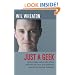 Just a Geek: Unflinchingly honest tales of the search for life, love, and fulfillment beyond the Starship Enterprise