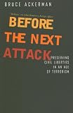 Before the Next Attack: Preserving Civil Liberties in an Age of Terrorism