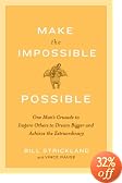 Make the Impossible Possible: One Man's Crusade to Inspire Others to Dream Bigger and Achieve the Extraordinary
