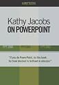 Kathy Jacobs on PowerPoint: 2000,2002,& 2003 (On Office)