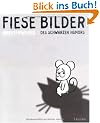 Fiese Bilder: Meisterwerke des schwarzen Humors