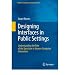[ [ [ Designing Interfaces in Public Settings: Understanding the Role of the Spectator in Human-Computer Interaction (Edition.)[ DESIGNING INTERFACES IN PUBLIC SETTINGS: UNDERSTANDING THE ROLE OF THE SPECTATOR IN HUMAN-COMPUTER INTERACTION (EDITION.) ] By Reeves, Stuart ( Author )Jan-12-2011 Hardcover