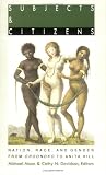 Subjects and Citizens: Nation, Race, and Gender from <I>Oroonoko</I> to Anita Hill