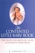 The Contented Little Baby: The Simple Secrets of Calm, Confident Parenting