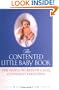 The Contented Little Baby: The Simple Secrets of Calm, Confident Parenting