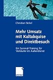 Mehr Umsatz mit Kaltakquise und Direktbesuch: Ein Survival-Training für Verkäufer im Außendienst