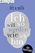 Produkt-Bild: Ich will so werden, wie ich bin: F&uuml;r Selberleber