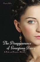 The Disappearance of Georgiana Darcy: A Pride and Prejudice Mystery (Pride & Prejudice Mysteries) The Disappearance of Georgiana Darcy: A Pride and Prejudice Mystery (Pride & Prejudice Mysteries)
