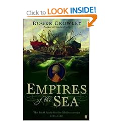 Empires of the Sea: The Final Battle for the Mediterranean, 1521-1580