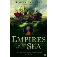 Empires of the Sea: The Final Battle for the Mediterranean, 1521-1580