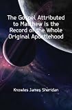 The Gospel Attributed to Matthew Is the Record of the Whole Original Apostlehood
