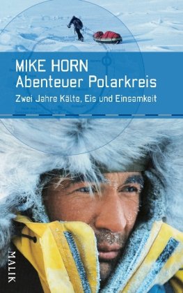Abenteuer Polarkreis: Zwei Jahre K&auml;lte, Eis und Einsamkeit