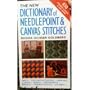 The New Dictionary Of Needlepoint And Canvas Stitches
