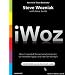 Iwoz: How I Invented the Personal Computer and Had Fun Along the Way