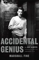 Accidental Genius: How John Cassavetes Invented the Independent Film