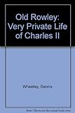 'Old Rowley' : a very private life of Charles II