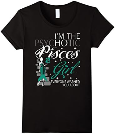 Women's Pisces T-shirt , I'm the psychotic Pisces Girl Large Black