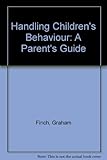 Handling children's behaviour : a parent's guide