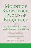 Mount of knowledge, sword of eloquence : collected poems of an Ismaili Muslim scholar in Fatimid Egypt : a translation from the original Arabic of al-Muʾayyad al-Shīrāzī's Dīwān