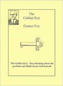 Emmet Fox the Golden Key: Emmet Fox: Amazon.com: Books