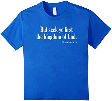 Kids Seek Ye First The Kingdom Of God Matthew 6:33 KJV Bible Verse T-Shirt 10 Royal Blue