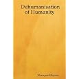 Dehumanisation of Humanity