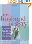 My Husband Is Gay: A Woman's Guide to...
