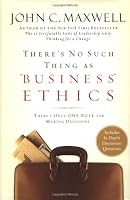 There's No Such Thing as "Business" Ethics: There's Only One Rule for Making Decisions