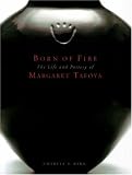 Born of Fire: The Life and Pottery of Margaret Tafoya