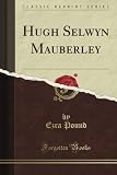 Hugh Selwyn Mauberley (Classic Reprint)