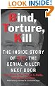 Bind, Torture, Kill: The Inside Story of BTK, the Serial Killer Next Door