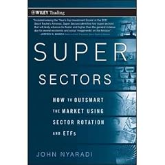 (Super Sectors: How to Outsmart the Market Using Sector Rotation and ETFs) By Nyaradi, John (Author) Hardcover on 05-Oct-2010