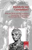 R�ckkehr der Condottieri?: Krieg und Milit�r zwischen staatlichem Monopol und Privatisierung - 