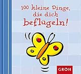Produkt-Bild: 100 kleine Dinge, die dich befl&uuml;geln
