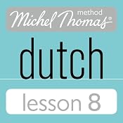 Michel Thomas Beginner Dutch, Lesson 8 | [Cobie Adkins-de Jong, Els Van Geyte]