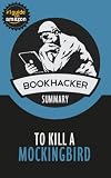 To Kill a Mockingbird (A Bookhacker Summary)