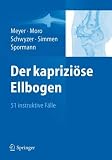Produkt-Bild: Der kaprizi&ouml;se Ellbogen: 51 instruktive F&auml;lle