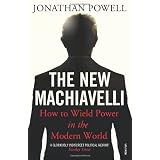 The New Machiavelli: How to Wield Power in the Modern World ~ Jonathan Powell