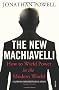 The New Machiavelli: How to Wield Power in the Modern World