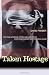 Image of Taken Hostage: The Iran Hostage Crisis and America's First Encounter with Radical Islam (Politics and Society in Twentieth Century America)