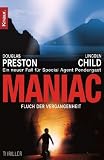 Maniac: Fluch der Vergangenheit: Fluch der Vergangenheit - Ein neuer Fall f&uuml;r Special Agent Pendergast (Knaur TB) - Douglas Preston, Lincoln Child